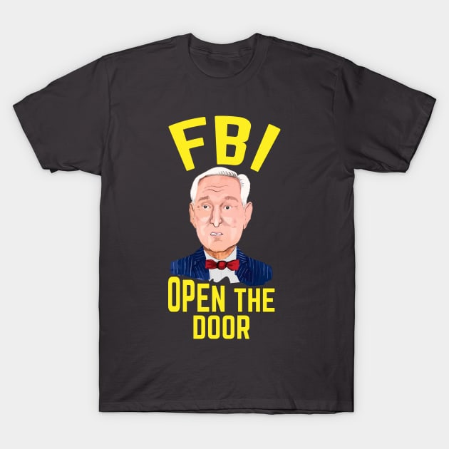 Roger Stone FBI Open the Door! T-Shirt by rogerstoneknock